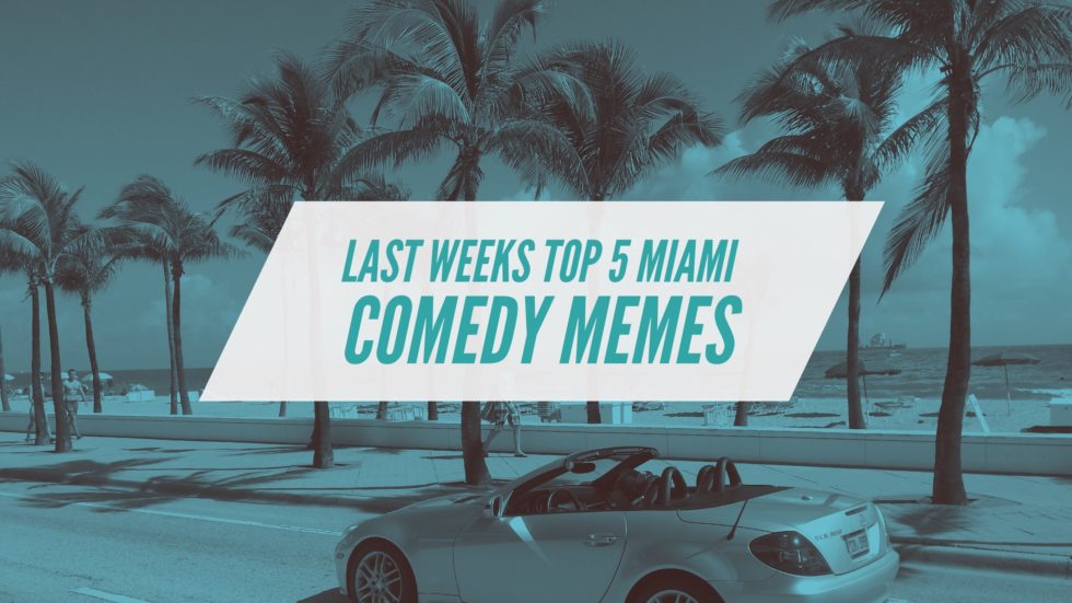 Miami Comedy Memes
