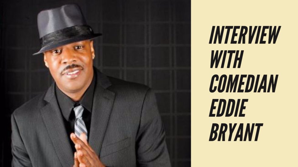 Interview with Comedian Eddie Bryant