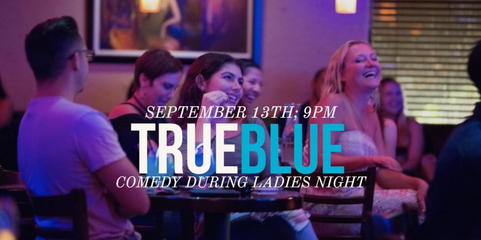 True Blue Ladies Night and Live Comedy at Blue Martini Brickell