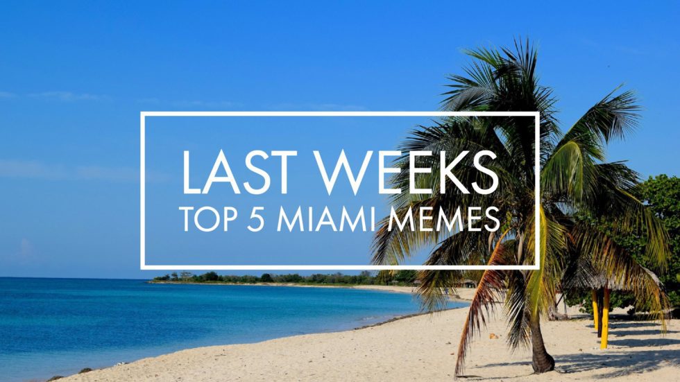 Last Weeks Top 5 Miami Memes