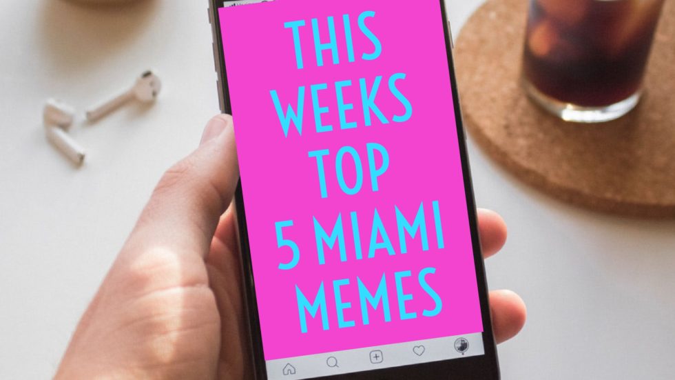 This Weeks Top 5 Miami Memes