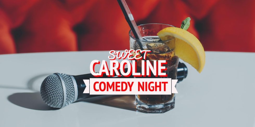 Sweet Caroline Comedy Night