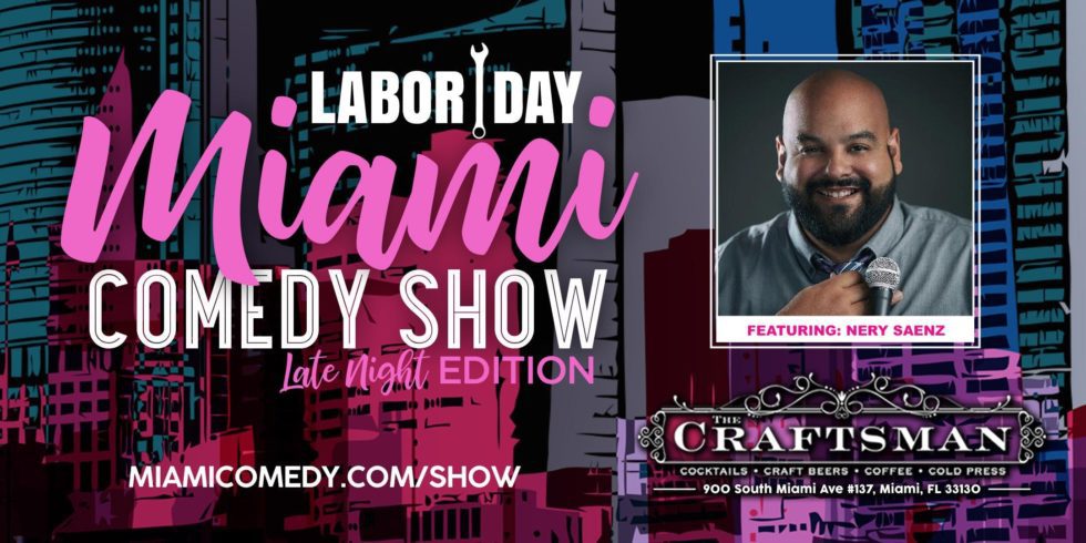 Labor Day Miami Comedy Show (Late Night Edition) with Nery Saenz