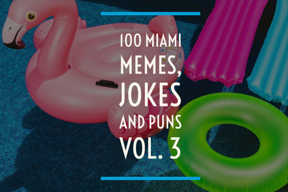 100 Miami Memes, Jokes, and Puns Vol. 3