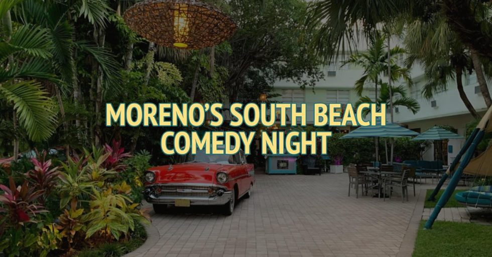 Moreno’s South Beach Comedy Night