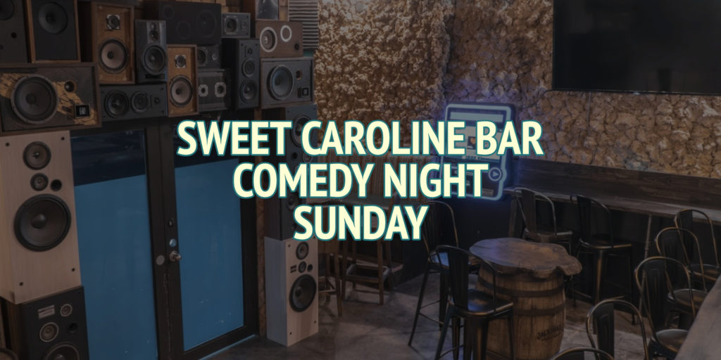 Sweet Caroline Karaoke Bar Sunday Comedy Night