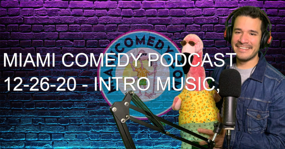 Miami Comedy Podcast 12-26-20 – intro music, facial cleansing, and walmart vs target