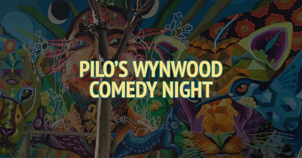 Pilo’s Wynwood Comedy Night