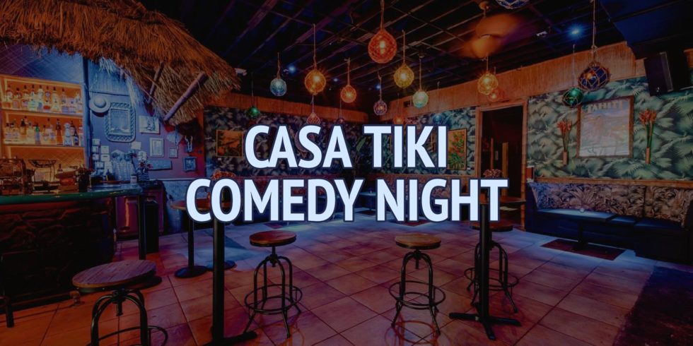 Casa Tiki Comedy Night (Wednesday)