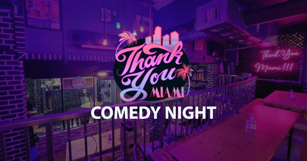 Thank You Miami Comedy Night (Monday)