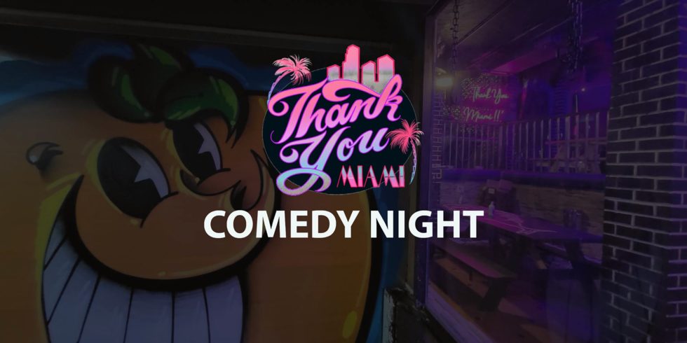 Thank You Miami Comedy Night (Friday)