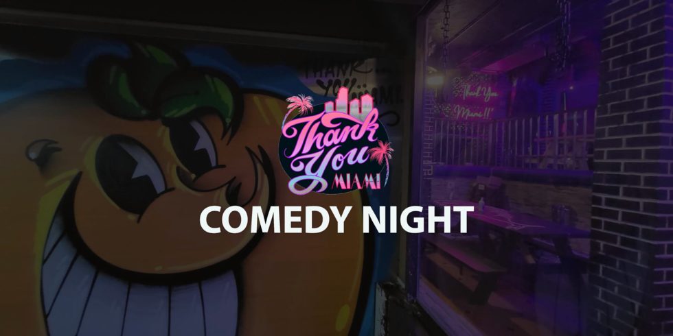 Thank You Miami Comedy Night (Friday)