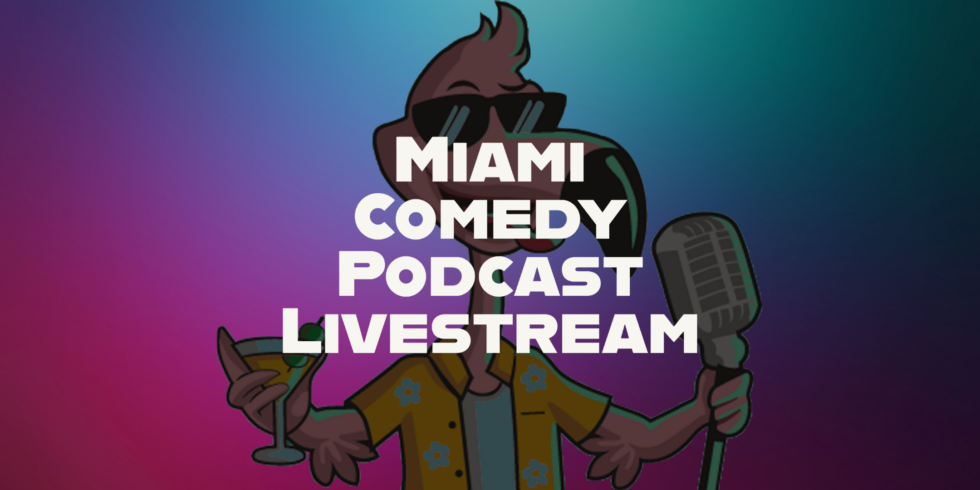 Miami Comedy Podcast Livestream
