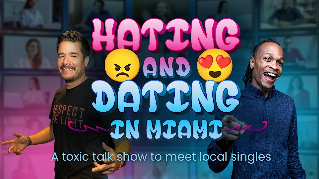 Hating and Dating a virtual talk show for local singles in Miami