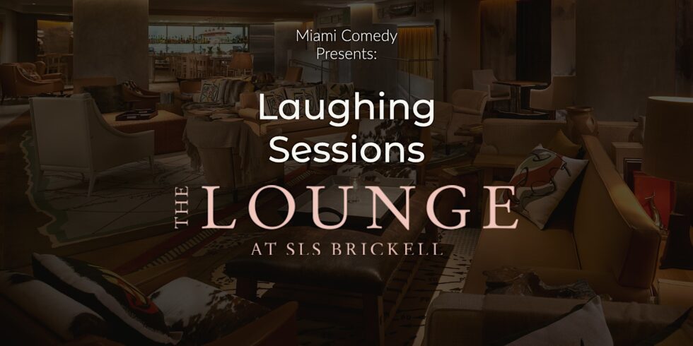 Laughing Sessions Saturday Comedy Night at SLS Brickell